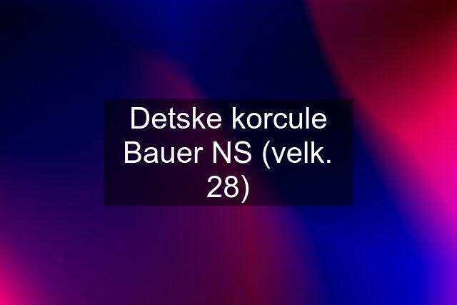 Detske korcule Bauer NS (velk. 28)