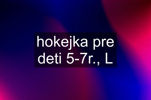 hokejka pre deti 5-7r., L