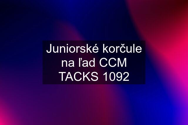 Juniorské korčule na ľad CCM TACKS 1092