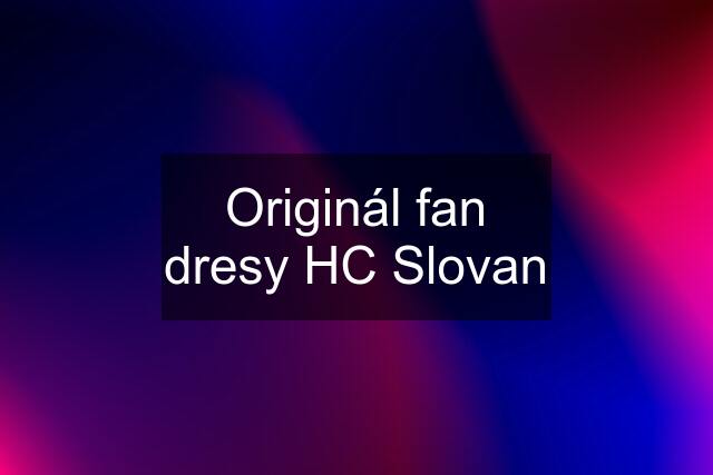 Originál fan dresy HC Slovan