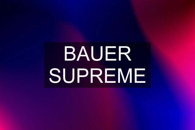 BAUER SUPREME