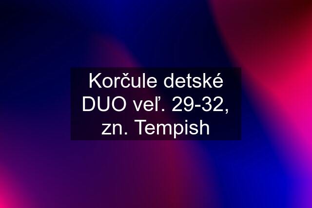 Korčule detské DUO veľ. 29-32, zn. Tempish