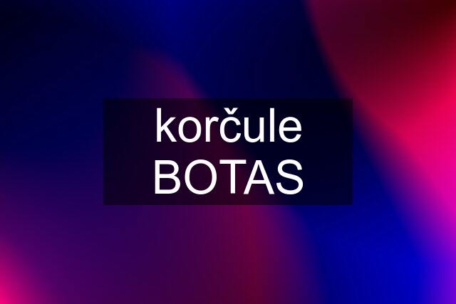 korčule BOTAS