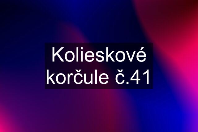 Kolieskové korčule č.41