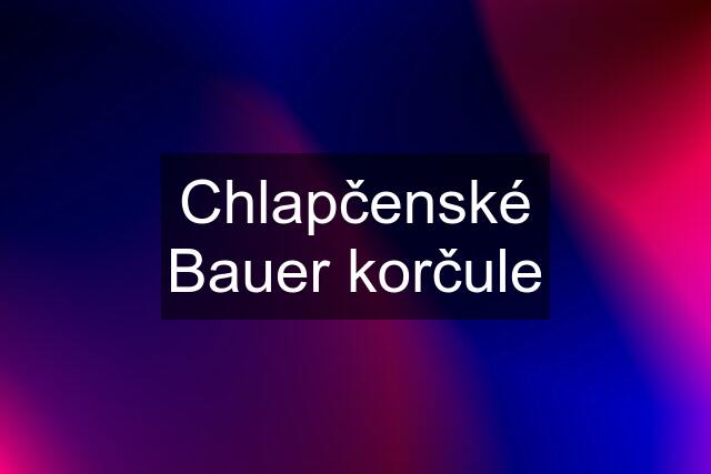 Chlapčenské Bauer korčule