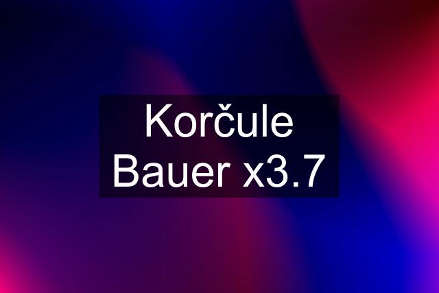 Korčule Bauer x3.7