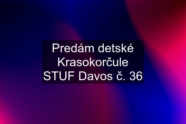 Predám detské Krasokorčule STUF Davos č. 36