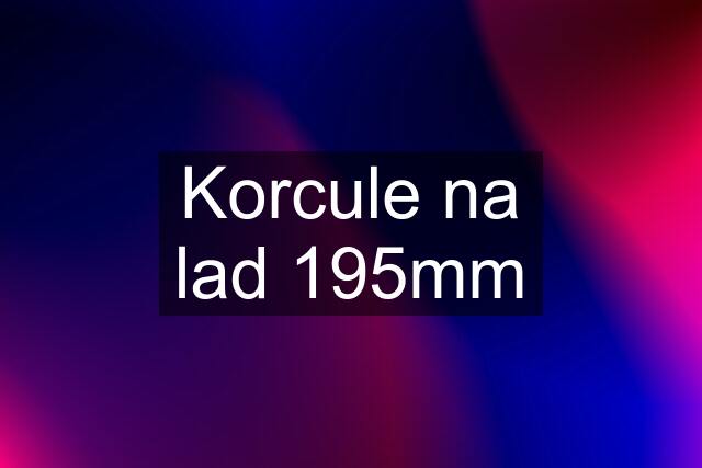 Korcule na lad 195mm