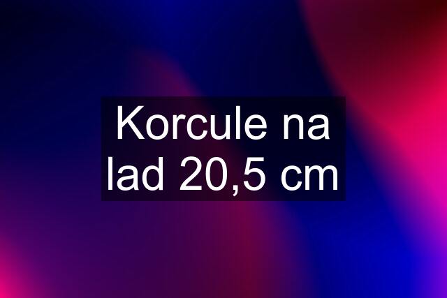 Korcule na lad 20,5 cm