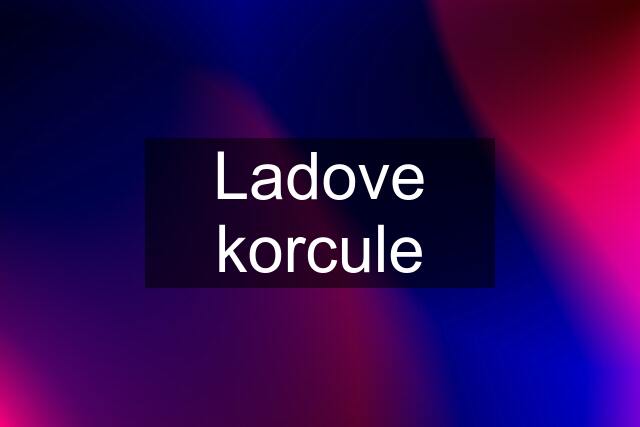 Ladove korcule