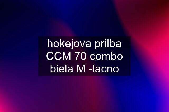 hokejova prilba CCM 70 combo biela M -lacno