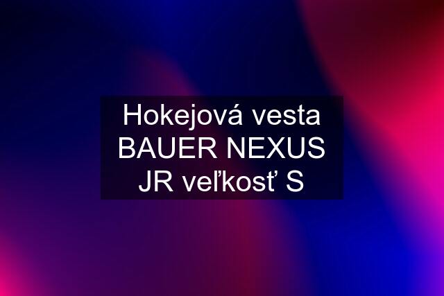 Hokejová vesta BAUER NEXUS JR veľkosť S