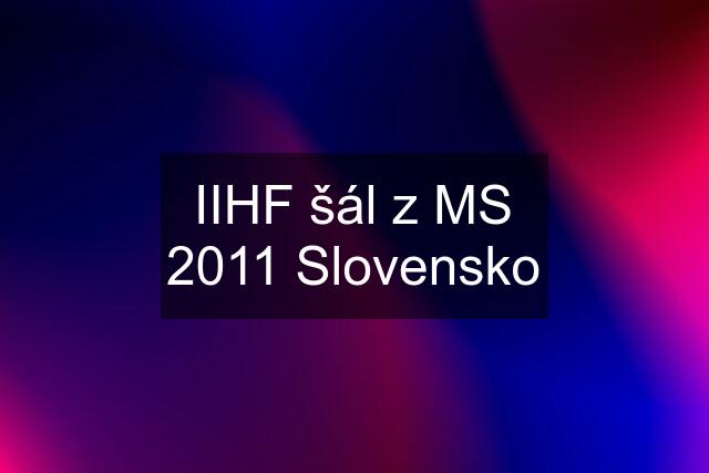 IIHF šál z MS 2011 Slovensko