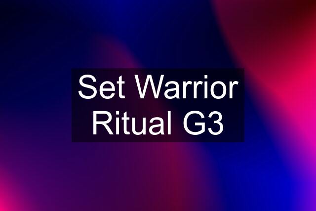 Set Warrior Ritual G3