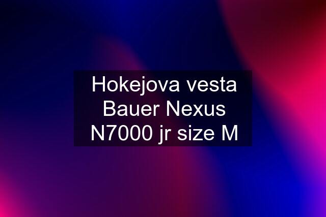 Hokejova vesta Bauer Nexus N7000 jr size M