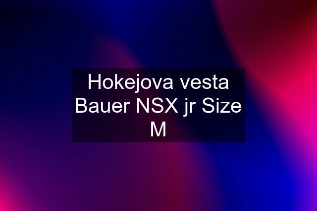 Hokejova vesta Bauer NSX jr Size M