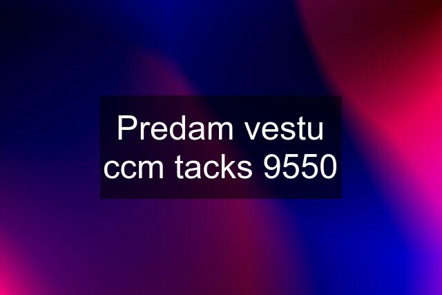 Predam vestu ccm tacks 9550