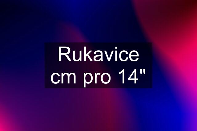 Rukavice cm pro 14"