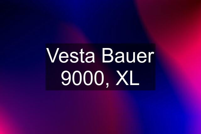 Vesta Bauer 9000, XL