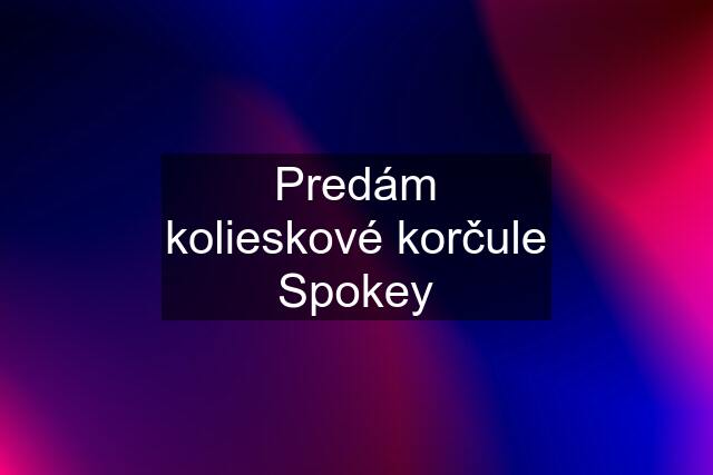 Predám kolieskové korčule Spokey