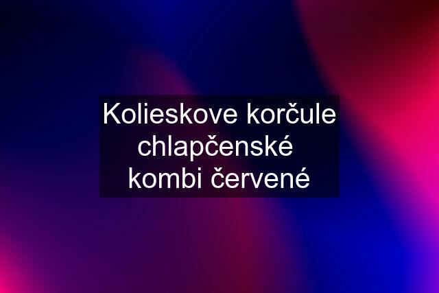 Kolieskove korčule chlapčenské  kombi červené