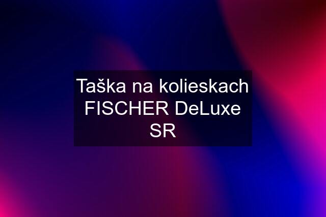 Taška na kolieskach FISCHER DeLuxe SR