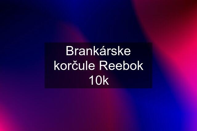 Brankárske korčule Reebok 10k