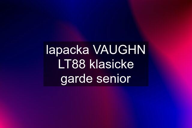 lapacka VAUGHN LT88 klasicke garde senior