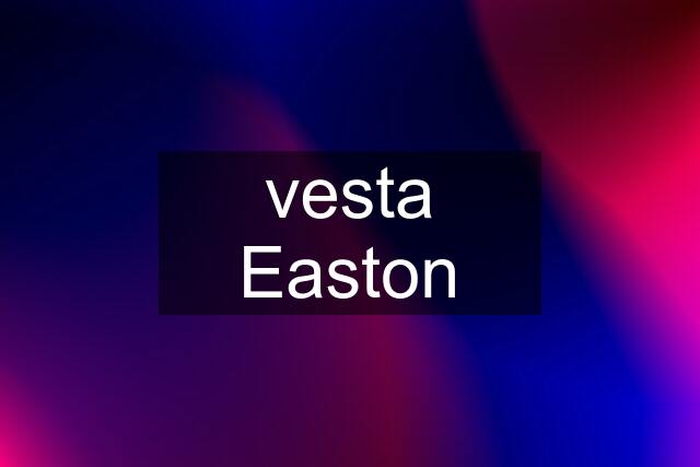 vesta Easton