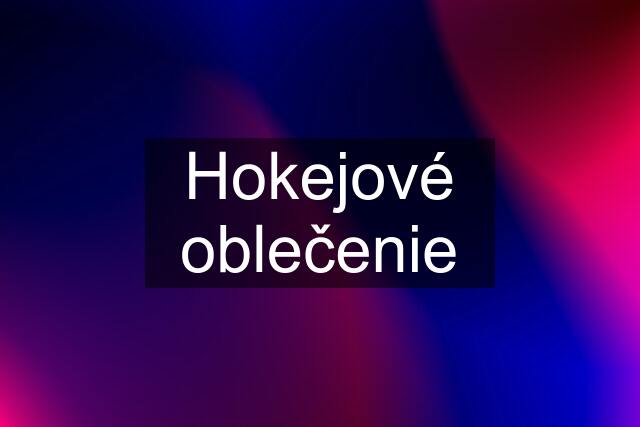 Hokejové oblečenie