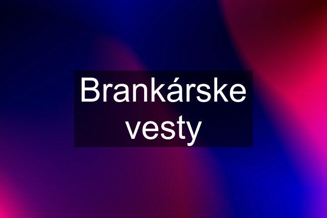 Brankárske vesty