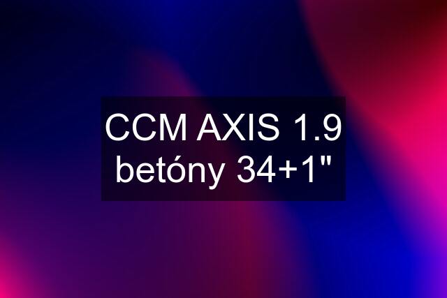 CCM AXIS 1.9 betóny 34+1"