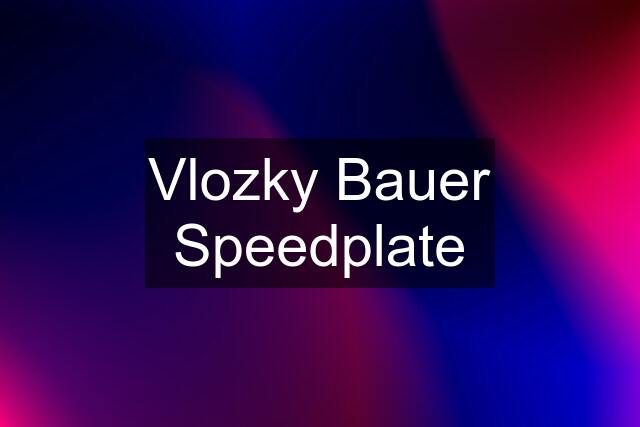 Vlozky Bauer Speedplate