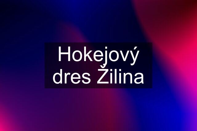Hokejový dres Žilina