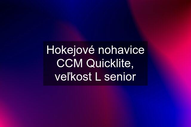 Hokejové nohavice CCM Quicklite, veľkost L senior