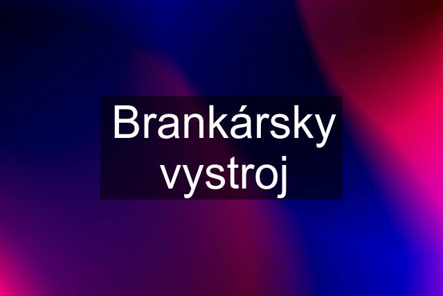 Brankársky vystroj