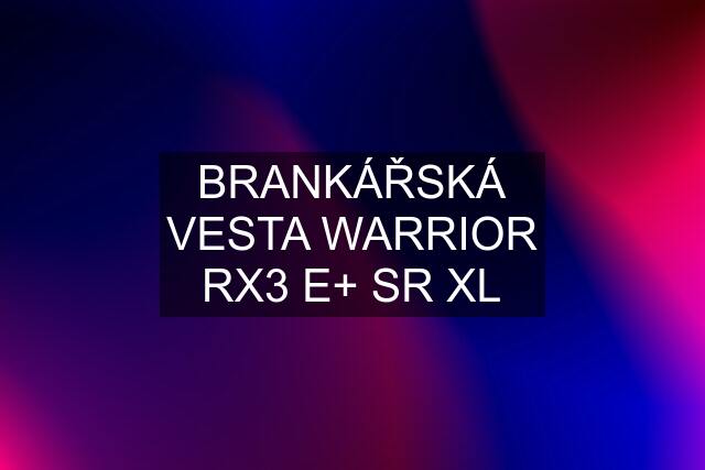 BRANKÁŘSKÁ VESTA WARRIOR RX3 E+ SR XL