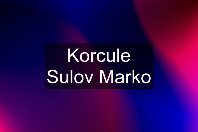 Korcule Sulov Marko