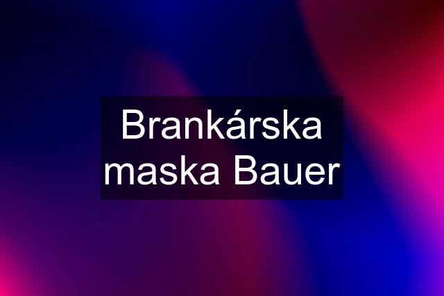 Brankárska maska Bauer