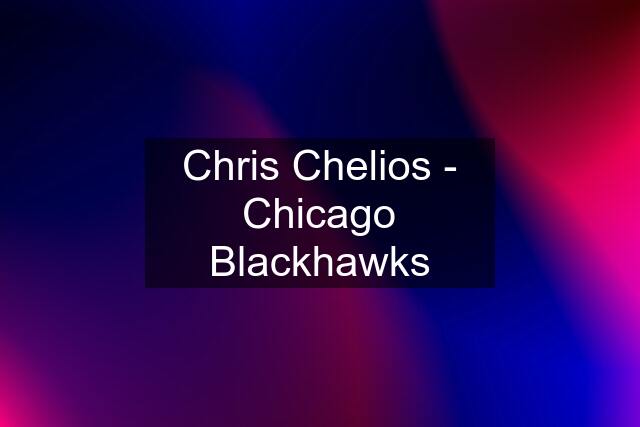 Chris Chelios - Chicago Blackhawks