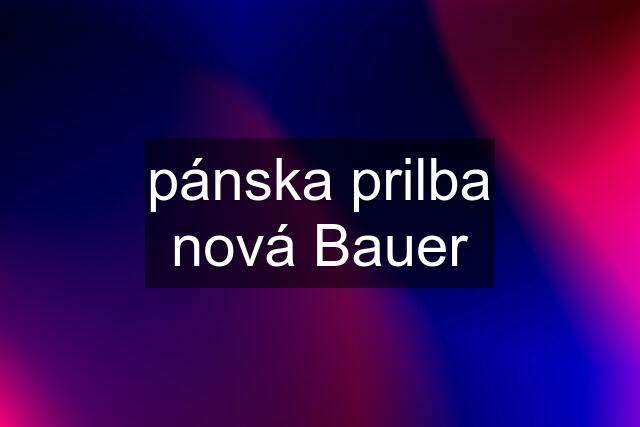 pánska prilba nová Bauer