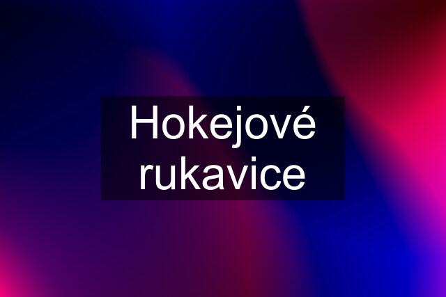 Hokejové rukavice