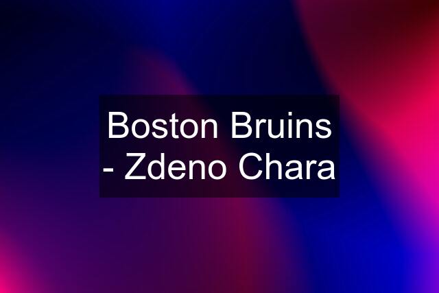 Boston Bruins - Zdeno Chara