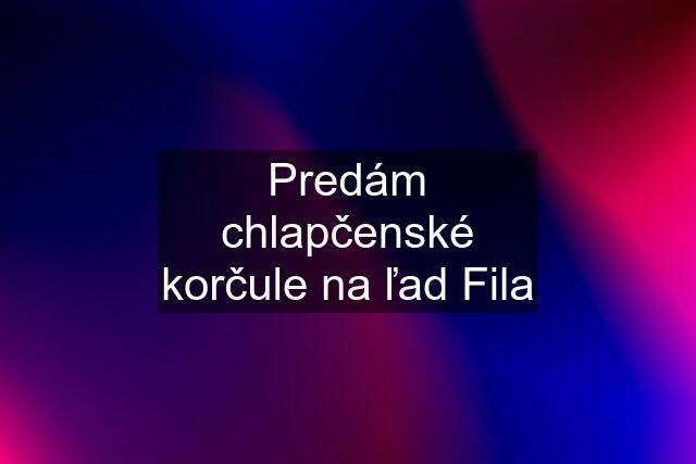 Predám chlapčenské korčule na ľad Fila