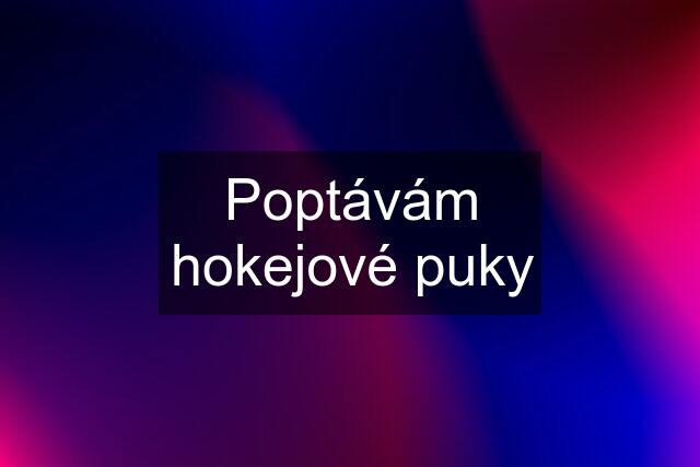 Poptávám hokejové puky