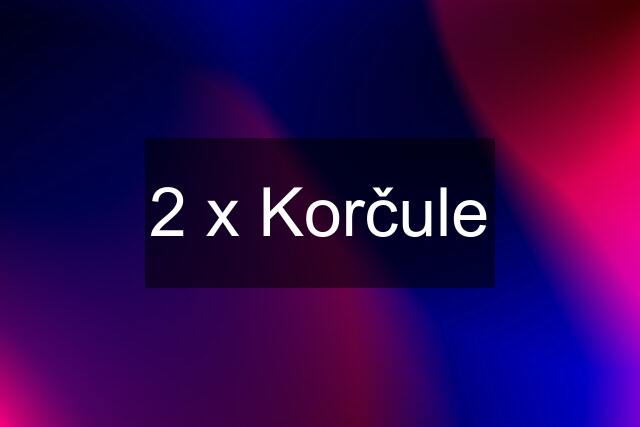 2 x Korčule