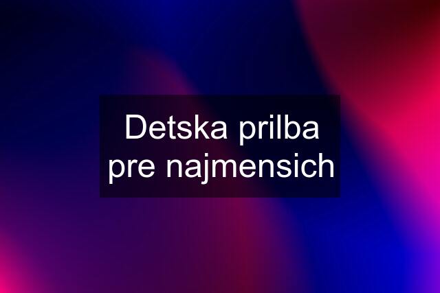 Detska prilba pre najmensich