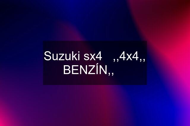 Suzuki sx4   ,,4x4,, BENZÍN,, ☝️