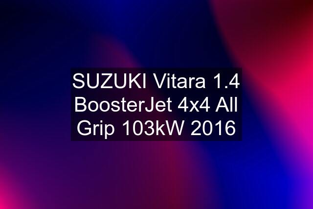 SUZUKI Vitara 1.4 BoosterJet 4x4 All Grip 103kW 2016