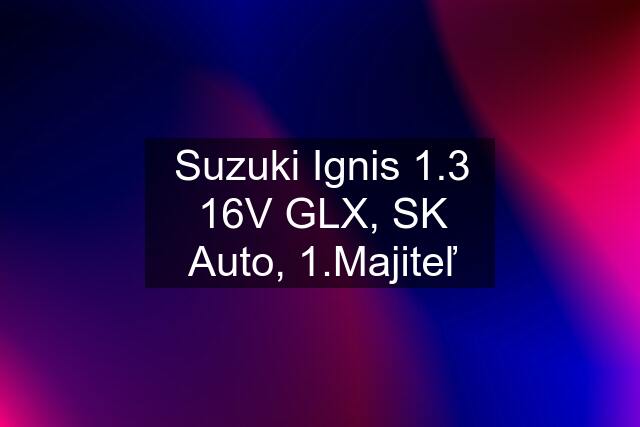 Suzuki Ignis 1.3 16V GLX, SK Auto, 1.Majiteľ